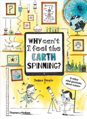 Why Can't I Feel the Earth Spinning?: And other vital questions about science kaina ir informacija | Knygos paaugliams ir jaunimui | pigu.lt