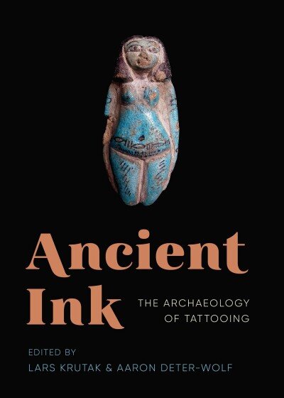 Ancient Ink: The Archaeology of Tattooing kaina ir informacija | Istorinės knygos | pigu.lt