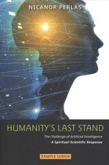 Humanity's Last Stand: The Challenge of Artificial Intelligence - A Spiritual-Scientific Response kaina ir informacija | Dvasinės knygos | pigu.lt