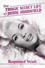 Tragic Secret Life of Jayne Mansfield kaina ir informacija | Biografijos, autobiografijos, memuarai | pigu.lt