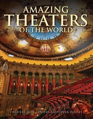 Amazing Theaters of the World: Theaters, Arts Centers and Opera Houses цена и информация | Книги по фотографии | pigu.lt