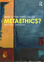 What is this thing called Metaethics? цена и информация | Исторические книги | pigu.lt