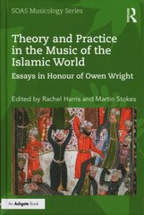 Theory and Practice in the Music of the Islamic World: Essays in Honour of Owen Wright цена и информация | Книги об искусстве | pigu.lt