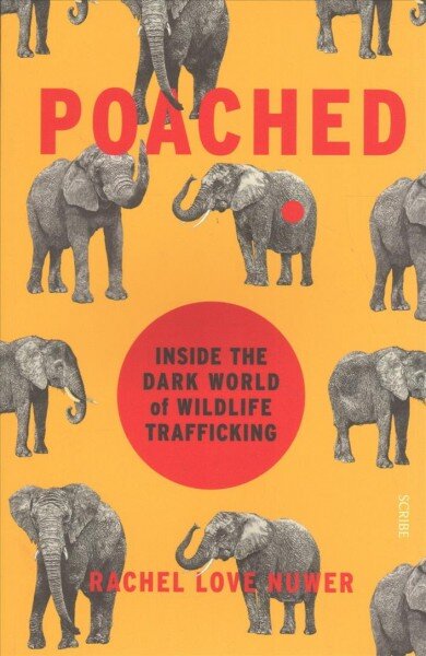 Poached: inside the dark world of wildlife trafficking kaina ir informacija | Socialinių mokslų knygos | pigu.lt