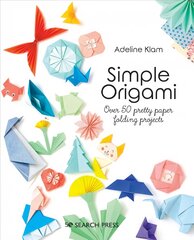 Simple Origami: Over 50 Pretty Paper Folding Projects цена и информация | Книги о питании и здоровом образе жизни | pigu.lt