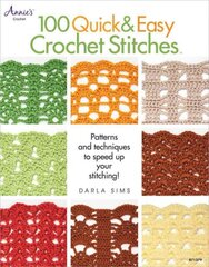 100 Quick & Easy Crochet Stitches: Easy Stitch Patterns Including Openweave, Textured, Ripple and More kaina ir informacija | Knygos apie meną | pigu.lt