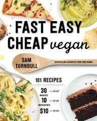 Fast Easy Cheap Vegan: 100 Recipes You Can Make In 30 Minutes Or Less, For $10 Or Less, and 10 Ingredients Or Less! kaina ir informacija | Receptų knygos | pigu.lt