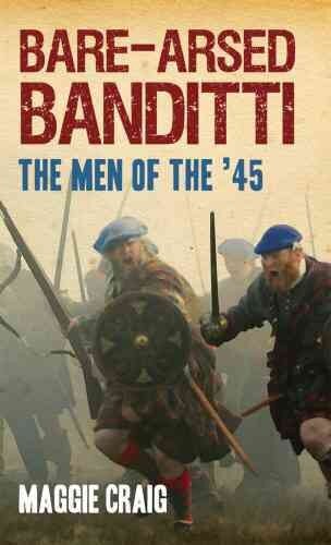 Bare-Arsed Banditti: The Men of the '45 цена и информация | Istorinės knygos | pigu.lt