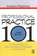 Professional Practice 101: A Compendium of Effective Business Strategies in Architecture 3rd edition kaina ir informacija | Knygos apie architektūrą | pigu.lt