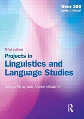 Projects in Linguistics and Language Studies: A Practical Guide to Researching Language 3rd edition kaina ir informacija | Užsienio kalbos mokomoji medžiaga | pigu.lt