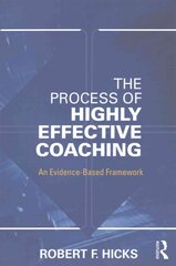 Process of Highly Effective Coaching: An Evidence-Based Framework цена и информация | Книги по социальным наукам | pigu.lt