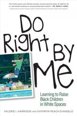 Do Right by Me: Learning to Raise Black Children in White Spaces kaina ir informacija | Istorinės knygos | pigu.lt