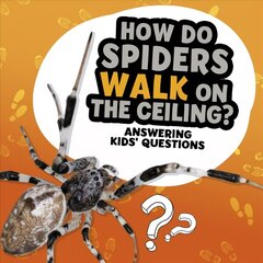 How Do Spiders Walk on the Ceiling? цена и информация | Книги для подростков  | pigu.lt