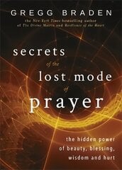 Secrets of the Lost Mode of Prayer: The Hidden Power of Beauty, Blessing, Wisdom, and Hurt цена и информация | Самоучители | pigu.lt