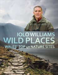 Wild Places: Wales' Top 40 Nature Sites kaina ir informacija | Knygos apie sveiką gyvenseną ir mitybą | pigu.lt