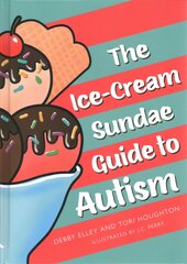 Ice-Cream Sundae Guide to Autism: An Interactive Kids' Book for Understanding Autism Illustrated edition kaina ir informacija | Knygos paaugliams ir jaunimui | pigu.lt