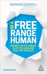 Be A Free Range Human: Escape the 9-5, Create a Life You Love and Still Pay the Bills 2nd Revised edition kaina ir informacija | Saviugdos knygos | pigu.lt