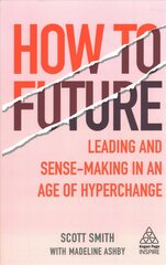 How to Future: Leading and Sense-making in an Age of Hyperchange kaina ir informacija | Ekonomikos knygos | pigu.lt