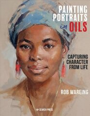 Painting Portraits in Oils: Capturing Character from Life цена и информация | Книги о питании и здоровом образе жизни | pigu.lt