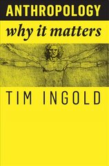 Anthropology - Why It Matters: Why It Matters kaina ir informacija | Socialinių mokslų knygos | pigu.lt