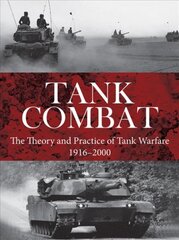 Tank Combat: The Theory and Practice of Tank Warfare 1916-2000 цена и информация | Книги по социальным наукам | pigu.lt