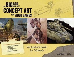 Big Bad World of Concept Art for Video Games: An Insider's Guide for Students kaina ir informacija | Ekonomikos knygos | pigu.lt