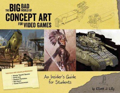 Big Bad World of Concept Art for Video Games: An Insider's Guide for Students kaina ir informacija | Ekonomikos knygos | pigu.lt