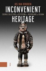 Inconvenient Heritage: Colonial Collections and Restitution in the Netherlands and Belgium цена и информация | Энциклопедии, справочники | pigu.lt