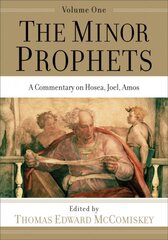 Minor Prophets - A Commentary on Hosea, Joel, Amos: A Commentary on Hosea, Joel, Amos kaina ir informacija | Dvasinės knygos | pigu.lt