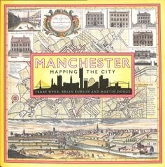 Manchester: Mapping the City kaina ir informacija | Istorinės knygos | pigu.lt