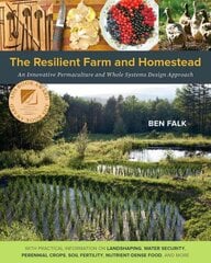 Resilient Farm and Homestead: An Innovative Permaculture and Whole Systems Design Approach цена и информация | Самоучители | pigu.lt
