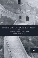 Hudson Taylor & Maria: A Match Made in Heaven Revised edition kaina ir informacija | Biografijos, autobiografijos, memuarai | pigu.lt