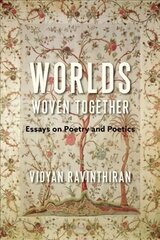 Worlds Woven Together: Essays on Poetry and Poetics цена и информация | Исторические книги | pigu.lt