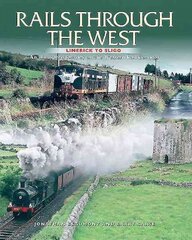 Rails Through The West: Limerick to Sligo, an Illustrated Journey on the Western Rail Corridor цена и информация | Путеводители, путешествия | pigu.lt
