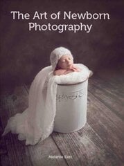 Art of Newborn Photography цена и информация | Книги по фотографии | pigu.lt