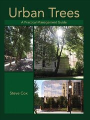 Urban Trees: A Practical Management Guide kaina ir informacija | Knygos apie sodininkystę | pigu.lt