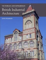Victorian and Edwardian British Industrial Architecture цена и информация | Книги об архитектуре | pigu.lt
