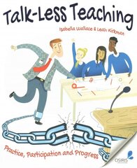 Talk-Less Teaching: Practice, Participation and Progress kaina ir informacija | Socialinių mokslų knygos | pigu.lt