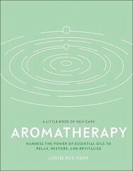 Aromatherapy: Harness the Power of Essential Oils to Relax, Restore, and Revitalise kaina ir informacija | Saviugdos knygos | pigu.lt