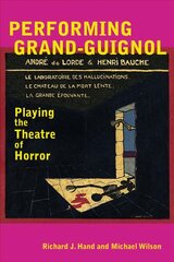 Performing Grand-Guignol: Playing the Theatre of Horror kaina ir informacija | Istorinės knygos | pigu.lt