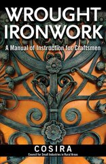 Wrought Ironwork: A Manual of Instruction for Craftsmen kaina ir informacija | Socialinių mokslų knygos | pigu.lt