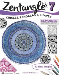 Zentangle 7, Expanded Workbook Edition: Circles, Zendalas & Shapes Enlarged edition kaina ir informacija | Knygos apie sveiką gyvenseną ir mitybą | pigu.lt