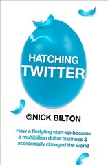 Hatching Twitter: A True Story of Money, Power, Friendship and Betrayal kaina ir informacija | Ekonomikos knygos | pigu.lt