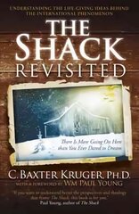 Shack Revisited.: There Is More Going On Here than You Ever Dared to Dream цена и информация | Духовная литература | pigu.lt