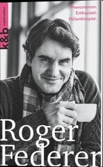 Roger Federer: Phenomenon. Enthusiast. Philanthropist. цена и информация | Биографии, автобиографии, мемуары | pigu.lt
