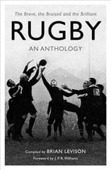 Rugby: An Anthology: The Brave, the Bruised and the Brilliant цена и информация | Книги о питании и здоровом образе жизни | pigu.lt