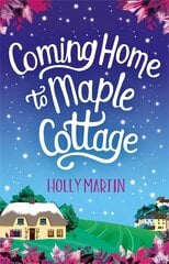 Coming Home to Maple Cottage: The perfect cosy feel good romance kaina ir informacija | Fantastinės, mistinės knygos | pigu.lt