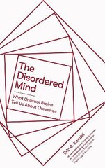 Disordered Mind: What Unusual Brains Tell Us About Ourselves kaina ir informacija | Ekonomikos knygos | pigu.lt