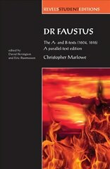 Dr Faustus: the A- and B- Texts 1604, 1616: A Parallel-Text Edition A Parallel-Text Edition kaina ir informacija | Apsakymai, novelės | pigu.lt