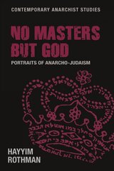 No Masters but God: Portraits of Anarcho-Judaism kaina ir informacija | Dvasinės knygos | pigu.lt